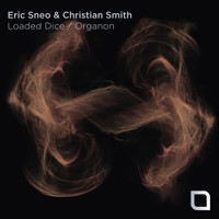 Eric Sneo & Christian Smith - Loaded Dice / Organon