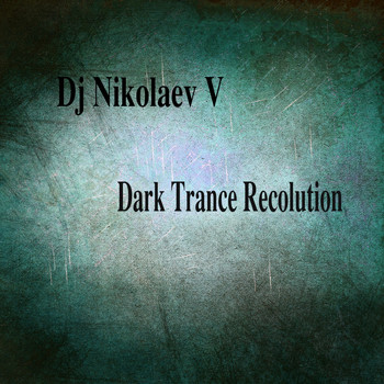 DJ NikolaevV - Dark Trance Recolution (Explicit)