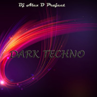 DJ Alex D Project - Dark Techno