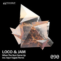 Loco & Jam - When The Sun Came Up