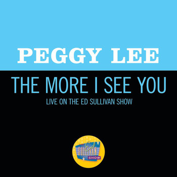 Peggy Lee - The More I See You (Live On The Ed Sullivan Show, October 1, 1967)