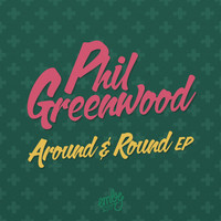 Phil Greenwood - Around & Round EP