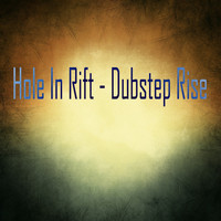 Hole In Rift - Dubstep Rise