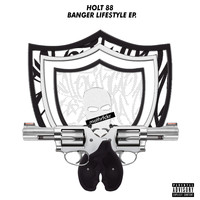 Holt88 - Banger Life$tyle