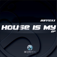 Bannoxx - House Is My