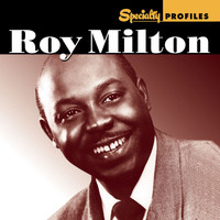 Roy Milton - Specialty Profiles: Roy Milton