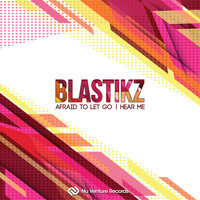 BlastikZ - Afraid To Let Go / Hear Me