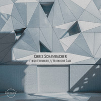 Chris Schambacher - Flash Forward / Midnight Daze