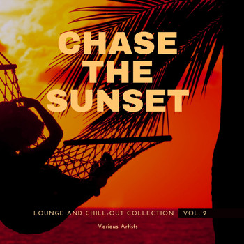 Various Artists - Chase The Sunset (Lounge And Chill Out Collection), Vol. 2