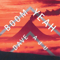 Dave Aju - Boom Yeah