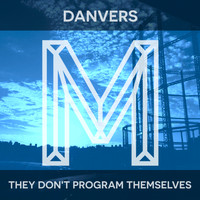 Danvers - They Don't Program Themselves