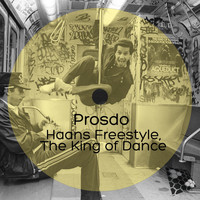 Prosdo - Haans Freestyle, The King Of Dance