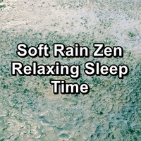 Nature - Soft Rain Zen Relaxing Sleep Time