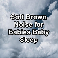 Fan Sounds - Soft Brown Noise for Babies Baby Sleep