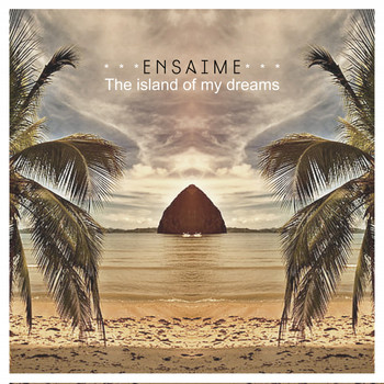 Ensaime - The island of my dreams