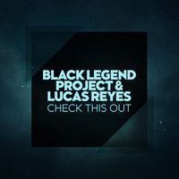 Black Legend Project & Lucas Reyes - Check This Out