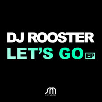 DJ Rooster - Let's Go EP
