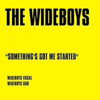 The Wideboys - Something's Got Me Started
