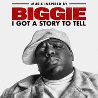 The Notorious B.I.G. - Music Inspired By Biggie: I Got A Story To Tell (Explicit)