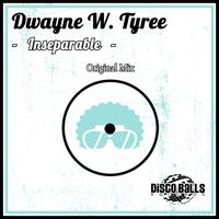 Dwayne W. Tyree - Inseparable
