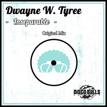 Dwayne W. Tyree - Inseparable