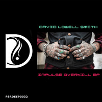 David Lowell Smith - Impulse Overkill EP