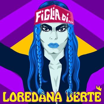 Loredana Bertè - Figlia di...