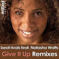Beat Rivals feat. Natasha Watts - Give It Up (Remixes)