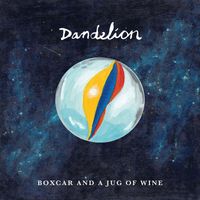 Dandelion - Boxcar and a Jug of Wine