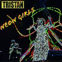 Tristan - Neon Girls