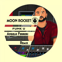 Moon Rocket - Funk U! (Angelo Ferreri Remix)