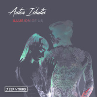Anton Ishutin - Illusion of Us