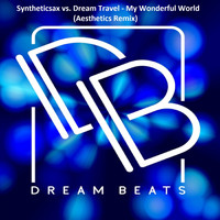 Syntheticsax Vs. Dream Travel - My Wonderful World