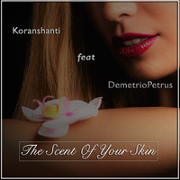 Koranshanti - The Scent Of Your Skin