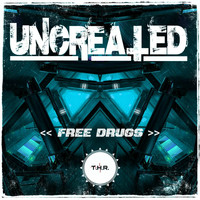 Uncreated - Free Drugs (Explicit)