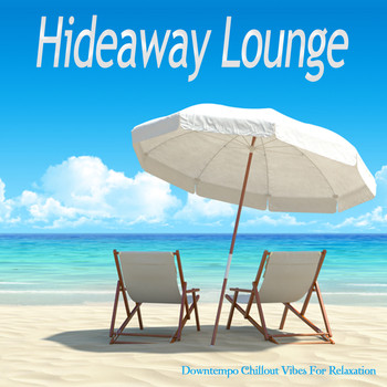 Various Artists - Hideaway Lounge (Downtempo Chillout Vibes For Relaxation)