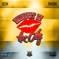 Heem - Baddest in the City (feat. Pmdbm) (Explicit)