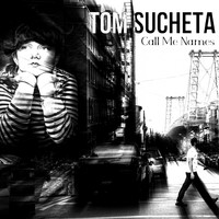 Tom Sucheta / - Call Me Names