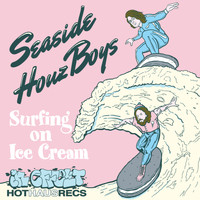 Seaside Houz Boyz - Surfing on Ice Cream