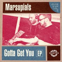 Marsupials - Gotta Get You