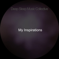 Deep Sleep Music Collective / - My Inspirations