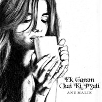 Anu Malik - Ek Garam Chai Ki Pyali