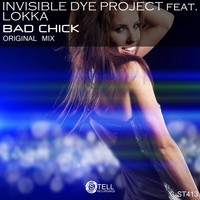 Invisible Dye Project feat. Lokka - Bad Chick