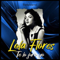 Lola Flores - Te lo juro yo (Remastered)