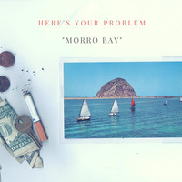 Here's Your Problem - Morro Bay