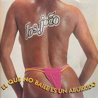 Los Joao - El Que No Baile Es un Aburrido
