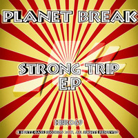 Planet Break - Strong Trip