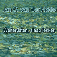 Jan C. van der Heide / - Welterusten, Slaap Lekker