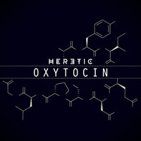 Heretic - Oxytocin (Explicit)