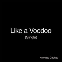 Henrique Chehad - Like a Voodoo